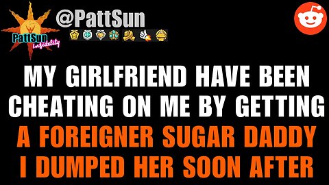 My Girlfriend had been cheating me with a foreigner sugar daddy, so I dumped her soon after!