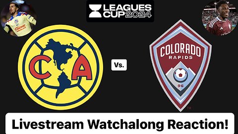 Club América Vs. Colorado Rapids Leagues Cup 2024 Quarterfinals Livestream Watchalong Reaction