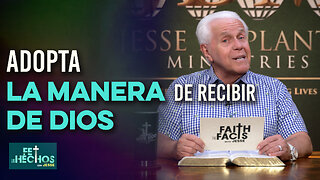 FE LOS HECHOS CON JESSE: “Adopta la manera de recibir de Dios”