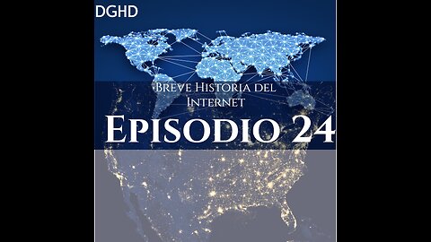 DGHD -- Episodio 24 -- Breve historia del Internet