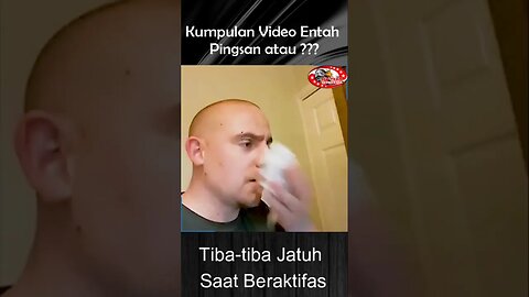 Kumpulan Video Tiba2 Jatuh Pingsan atau ???