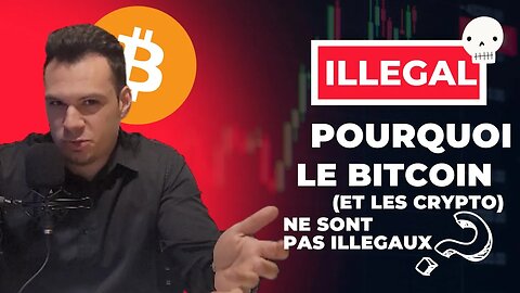 POURQUOI LE BITCOIN (ET LES CRYPTO) NE SONT PAS ILLEGAUX!?