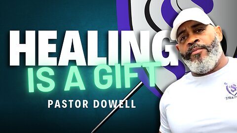 Healing Is A Gift | Pastor Dowell