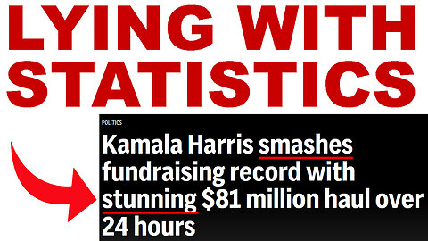 Lying with Statistics: Kamala Harris 'stunning' fundraising