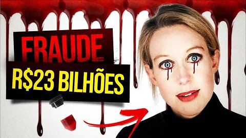 THERANOS - A MAIOR FRAUDE DO VALE DO SILÍCIO