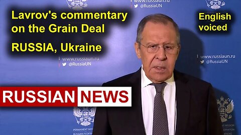 Lavrov's commentary on the Grain Deal | Russia, Ukraine, United Nations, Security Council, Guterres