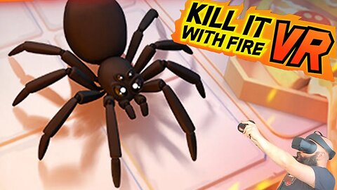 SPIDERS IN VR!?!?! Kill it with Fire VR Game Mission 1