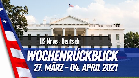 Wochenrückblick 27. März - 04. April 2021