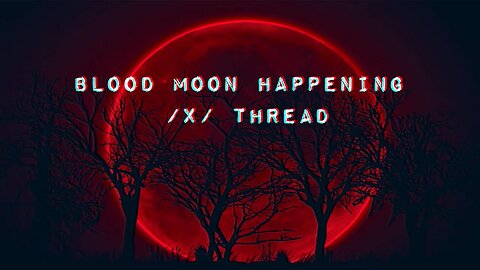 Blood Moon Happening /x/ Thread