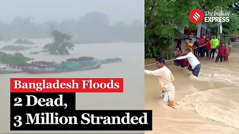 Bangladesh Flood: 2 Dead As Monsoon Rains Devastate Bangladesh, Millions Stranded