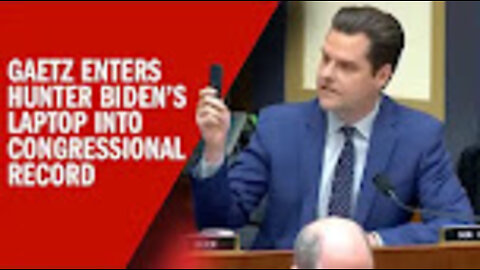 BREAKING: Matt Gaetz Enters Hunter Biden's Laptop Into the Congressional Record