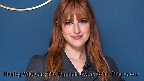 Hayley Williams: The Dynamic Force Behind Paramore