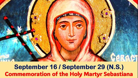 The Lives of Saints: September 16/29 (N.S.) Commemoration of the Holy Martyr Sebastiana