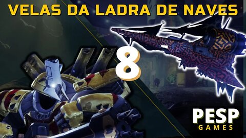 Destiny 2 - Velas da Ladra de Naves (Etapa: 57- 62) - Final