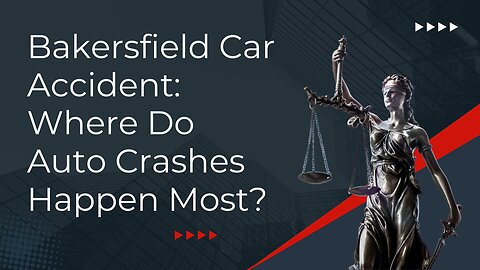 Bakersfield Car Accident: Where Do Auto Crashes Happen Most?