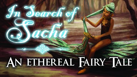 IN SEARCH OF SACHA - Trailer for an ethereal fairy tale