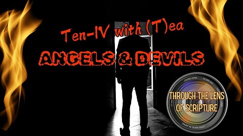 Ten-IV with (T)ea - Angels & Devils - 9-17-2024