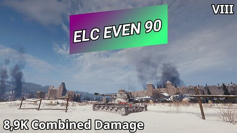 ELC EVEN 90 (8,9K Combined Damage) | World of Tanks