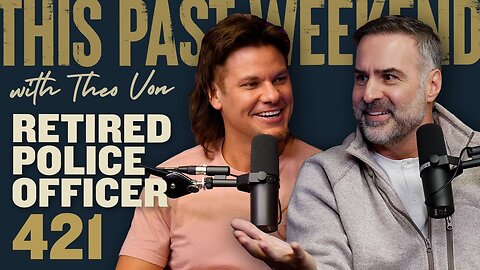 Retired Police Officer | This Past Weekend w/ Theo Von #421