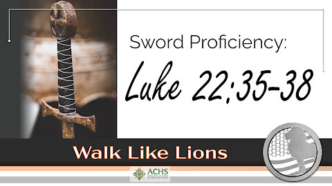 "Sword Proficiency: Luke 22:35-38" Walk Like Lions Christian Daily Devotion with Chappy Mar 16, 2021