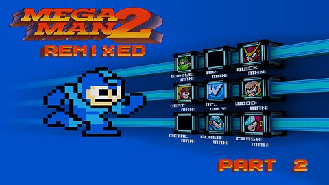 Mega Man 2 Remixed - Part 2: The Quick and the Flashy