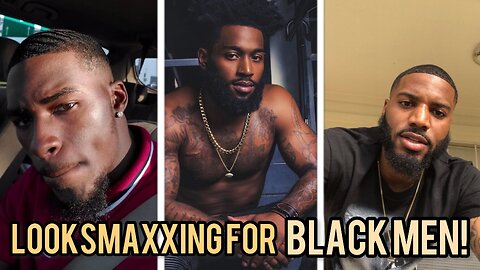 6 Step Video Guide To LooksMaxxing For Black Men! How To LOOKSMAX!