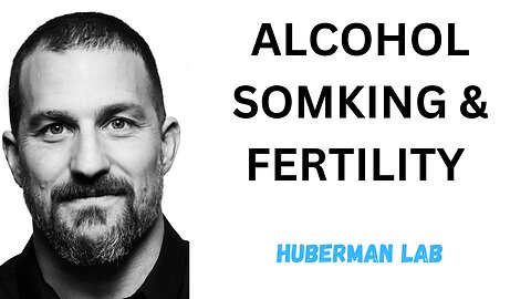 Impact of Drinking Alcohol & Smoking Nicotine & Marijuana on Fertility | Dr. Andrew Huberman