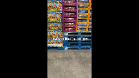 Sam’s Club Toy Edition