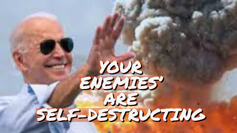 YOUR ENEMIES ARE SELF DESTRUCTING