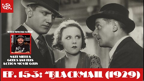 #153 "Blackmail" (1929) with Nate Sierra Geeks & Flix, Action Movie Guys Podcast