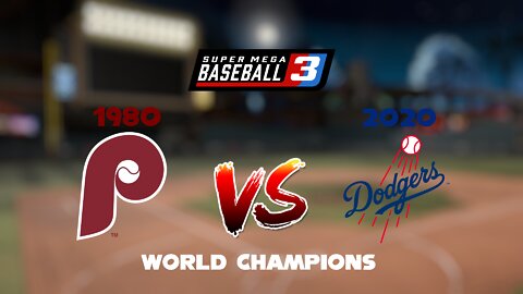 1980 Philadelphia Phillies VS 2020 Los Angeles Dodgers | Super Mega Baseball 3