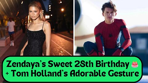 Zendaya Celebrates Her 28th Birthday with Adorable Childhood Throwback & Moments with Tom Holland