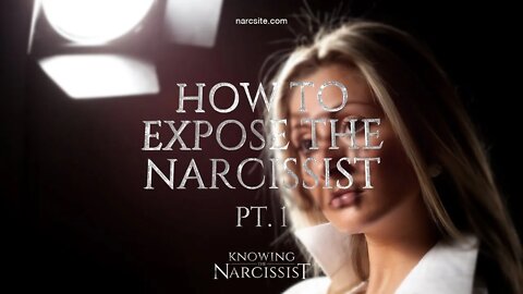 How to Expose the Narcissist : Part 1