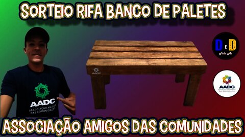 Sorteio da rifa Banco de paletes. Associação Amigos das Comunidades