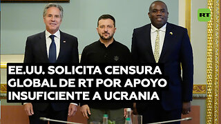 EE.UU. insta a censura global de RT por creer que Ucrania no recibe apoyo suficiente