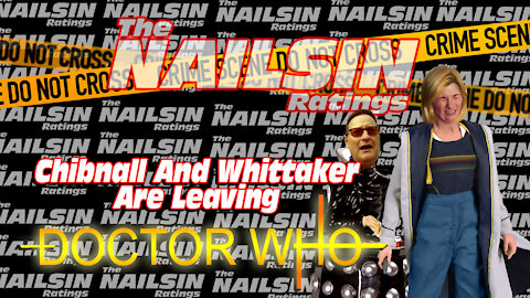 The Nailsin Ratings:Chibnall And Whittaker Are Leaving Doctor Who