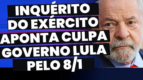 🚨ÚLTIMA HORA: INQUÉRITO MILITAR APONTO GOVERNO LULA COMO CULPADO PELO 8 DE JANEIRO