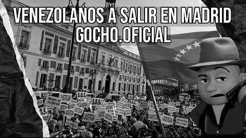 [10SEP2024] VENEZOLANOS A SALIR EN MADRID [GOCHO.OFICIAL]