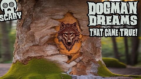 Dreams of Dogman- That CAME TRUE! (All-New, Allegedly True)