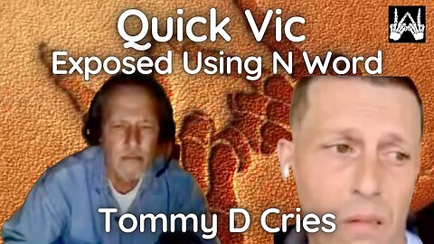 Quick Vic EXPOSED For Using The N Word / Tommy D Cries a River / Never Throw Rocks In A Glass House