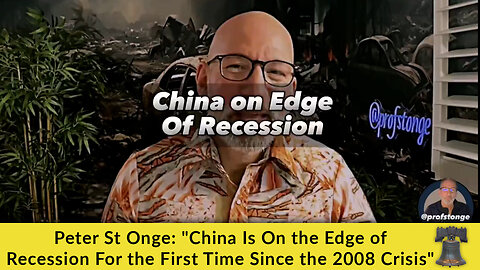 Peter St Onge: "China Is On the Edge of Recession For the First Time Since the 2008 Crisis"