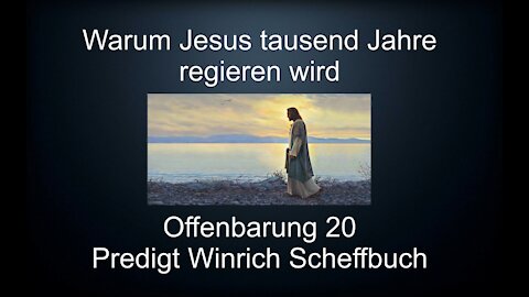 Christen Warum Jesus tausend Jahre regieren wird Predigt Winrich Scheffbuch