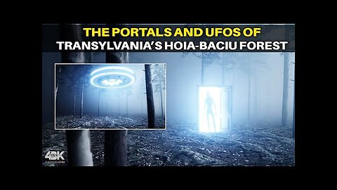 The Portals, Unknown Entities, and UFOs Of Transylvania’s Hoia-Baciu Forest