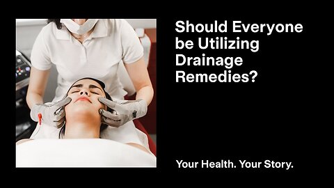 Should Everyone Be Utilizing Drainage Remedies?