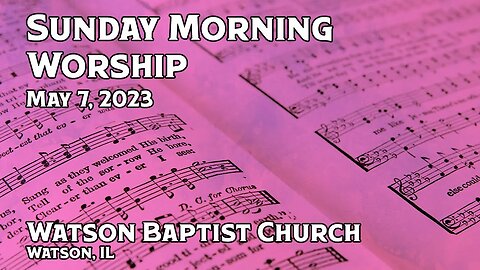 2023 05 07 Worship Service