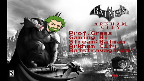 Prof.Grass Gaming: Batman Arkham City [Stream Crash reupload]