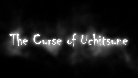 The Curse of Uchitsune (Immersive Cinematic Version)