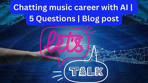 Chatting music career with AI | 5 Questions | Blog post