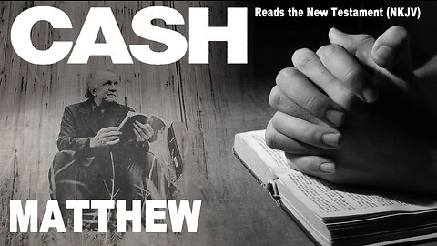 Johnny Cash Reads The New Testament: Matthew - NKJV (Read Along)