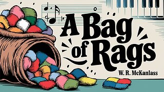 A Bag Of Rags by W. R. McKanlass | Fun Ragtime Piano Tune